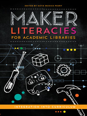 cover image of Maker Literacies for Academic Libraries